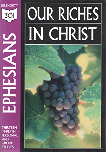 Ephesians: Our Riches in Christ (301 Depth Bible Study)