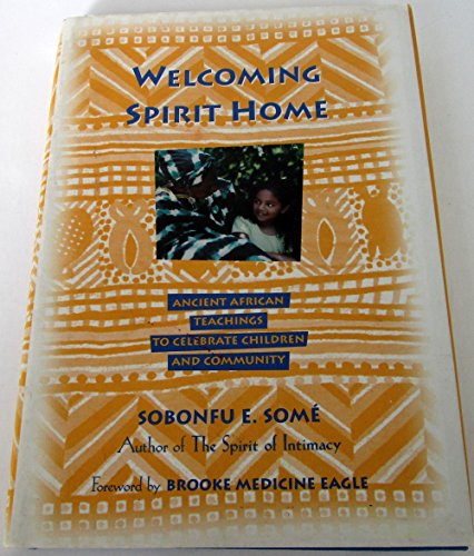 Welcoming Spirit Home: Ancient African Teachings to Celebrate Children and Community