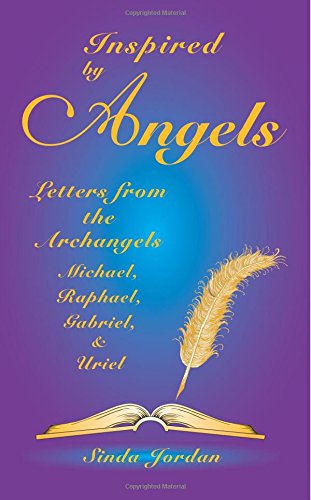 Inspired by Angels: Letters from the Archangels Michael, Raphael, Gabriel, & Uriel