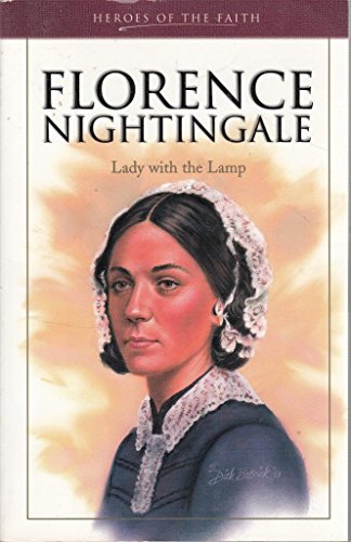 Florence Nightingale: Lady With the Lamp (Heroes of the Faith)
