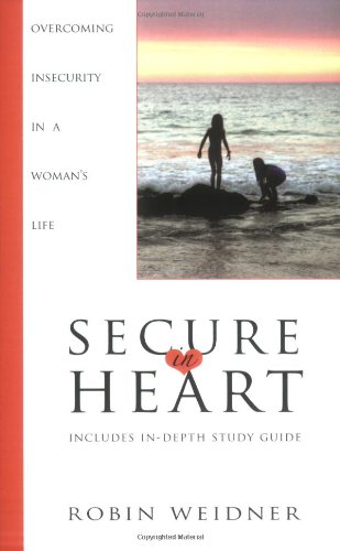 Secure in Heart: Overcoming Insecurity in a Woman's Life