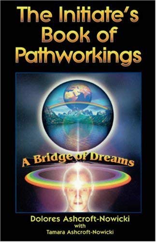 The Initiate's Book of Pathworkings: A Bridge of Dreams