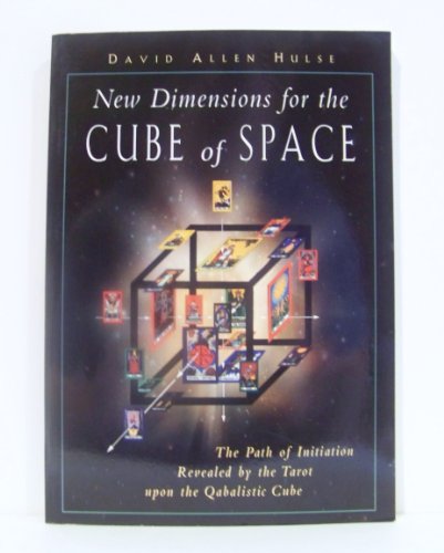New Dimensions for the Cube of Space: The Path of Initiation Revealed by the Tarot upon the Qabalistic Cube