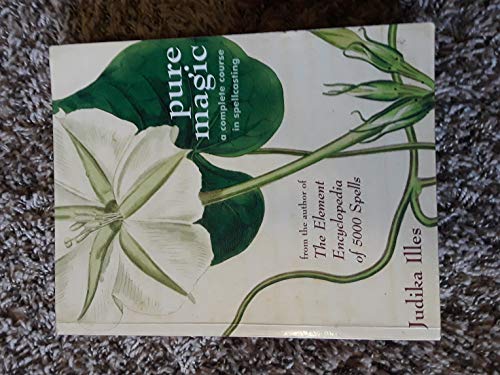 Pure Magic: A Complete Course in Spellcasting