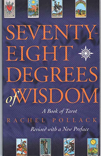 Seventy-Eight Degrees of Wisdom: A Book of Tarot