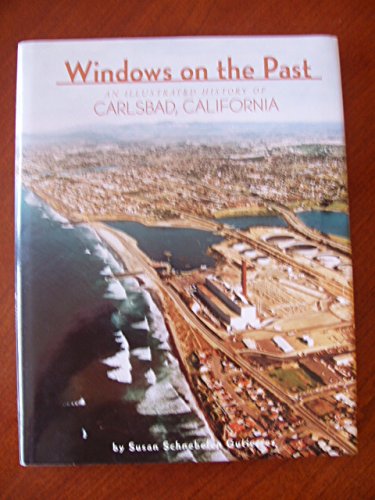 Windows on the Past: An Illustrated History of Carlsbad, California