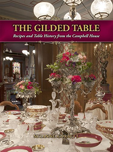Gilded Table : Recipes and Table History from the Campbell House