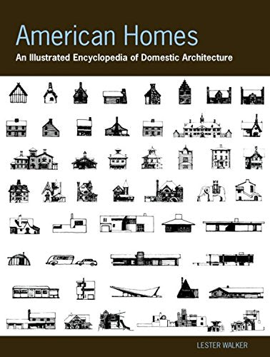 American Homes: An Illustrated Encyclopedia of Domestic Architecture - A landmark reference with more than 1,000 illustrations, elevations, and palns