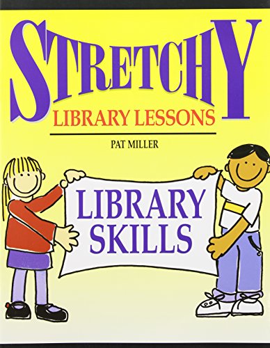 Stretchy Library Lessons: Library Skills : Grades K-5