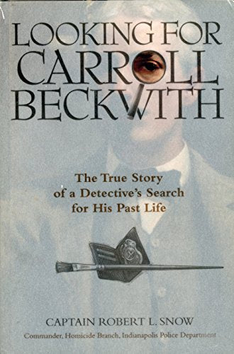 Looking for Carroll Beckwith: The True Stories of a Detective's Search for His Past Life