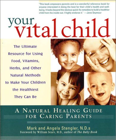 Your Vital Child: A Natural Healing Guide for Caring Parents