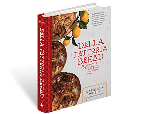 Della Fattoria Bread: 63 Foolproof Recipes for Yeasted, Enriched & Naturally Leavened Breads