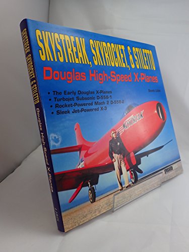 Skystreak, Skyrocket, & Stiletto: Douglas High-Speed X-Planes