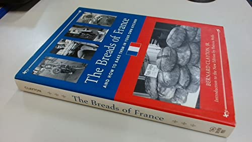 The Breads of France: And How to Bake Them in Your Own Kitchen
