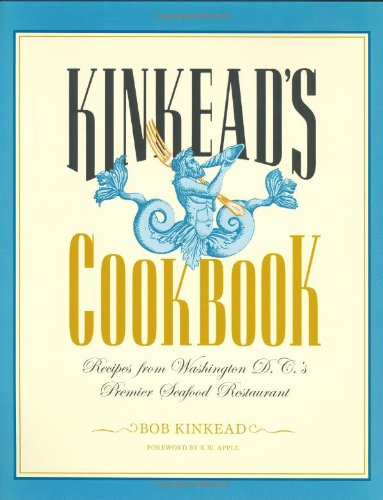 Kinkead's Cookbook: Recipes from Washington D.C.'s Premier Seafood Restaurant