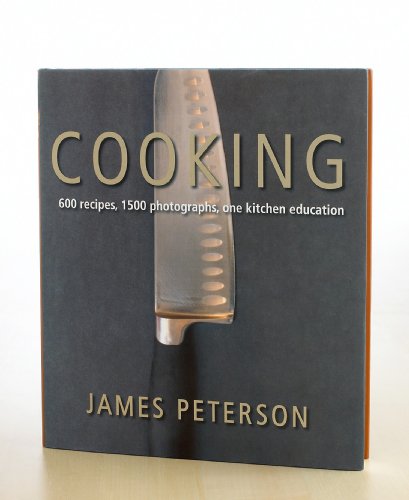 Cooking: 600 Recipes, 1500 Photographs, One Kitchen Education