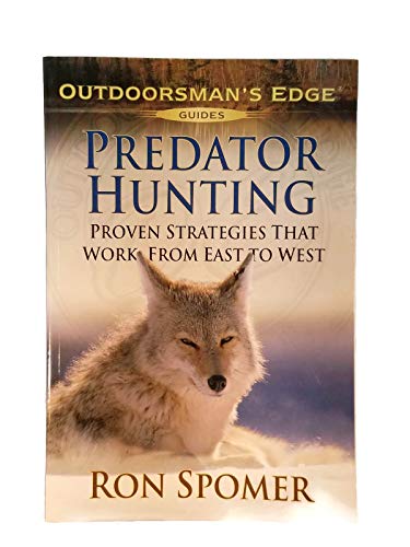 Predator Hunting: Proven Strategies That Work from East to West (Outdoorsman's Edge)