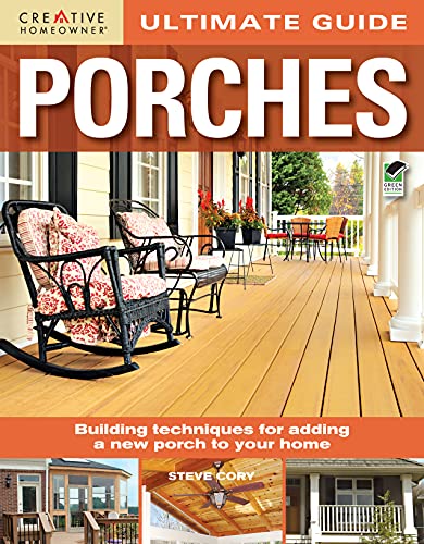 Ultimate Guide: Porches (Home Improvement) (Ultimate Guides)