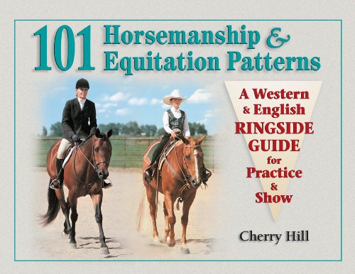 101 Horsemanship and Equitation Patterns: A Western & English Ringside Guide for Practice & Show