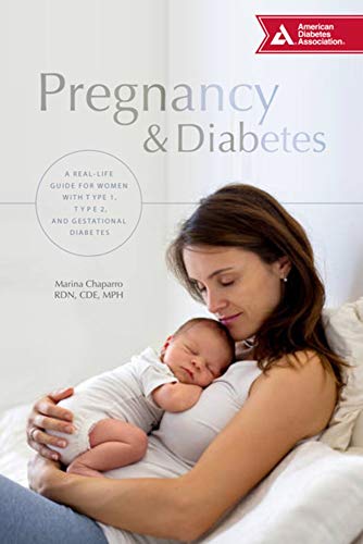 Pregnancy & Diabetes: A Real-Life Guide for Women with Type 1, Type 2, and Gestational Diabetes