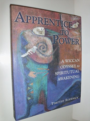 Apprentice to Power: A Wiccan Odyssey to Spiritual Awakening