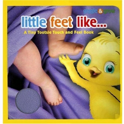 Little Feet Like...: A Tiny Tootsie Touch and Feel Book (Giggle and Grow)