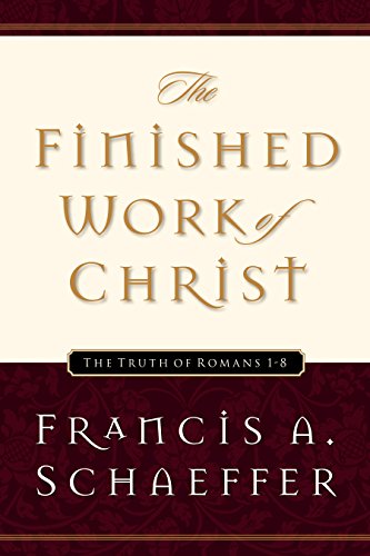 The Finished Work of Christ: The Truth of Romans 1-8