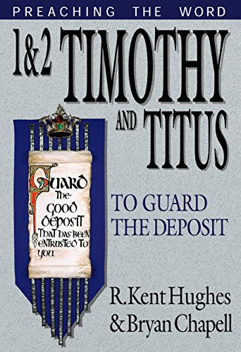 1-2 Timothy and Titus: To Guard the Deposit (Preaching the Word)