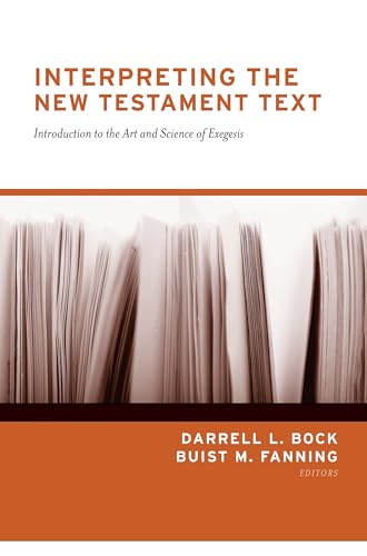 Interpreting the New Testament Text: Introduction to the Art and Science of Exegesis