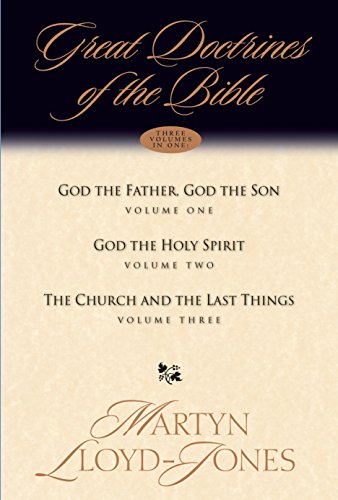 Great Doctrines of the Bible (Three Volumes in One): God the Father, God the Son; God the Holy Spirit; The Church and the Last Things