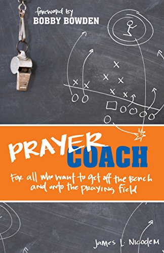 Prayer Coach: For All Who Want to Get Off the Bench and onto the Praying Field