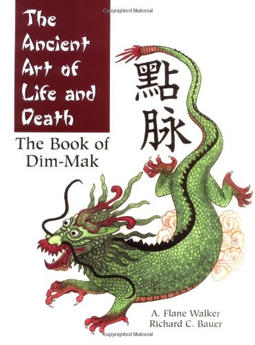The Ancient Art of Life and Death: The Book of Dim-Mak