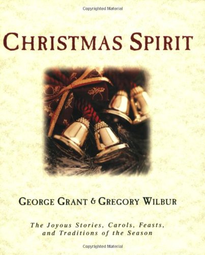 Christmas Spirit: The Joyous Stories, Carols, Feasts, and Traditions of the Season