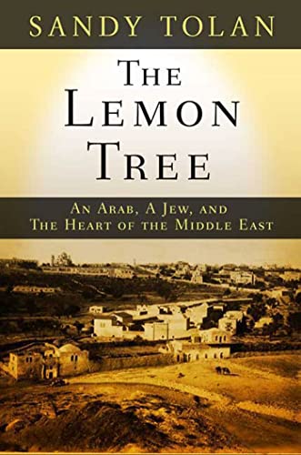 The Lemon Tree: An Arab, a Jew, and the Heart of the Middle East