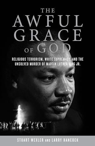 Cover of The Awful Grace of God: Religious Terrorism, White Supremacy, and the Unsolved Murder of Martin Luther King, Jr. by Wexler, Stuart, hardcover Book