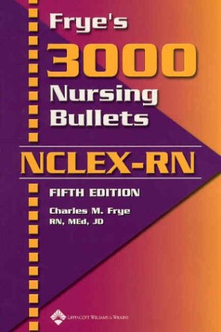 Frye's 3000 Nursing Bullets for NCLEX- RN