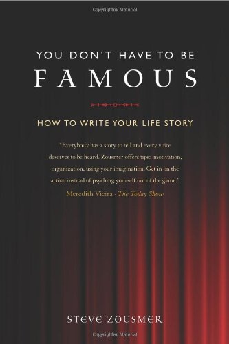 You Don't Have To Be Famous: How to Write Your Life Story