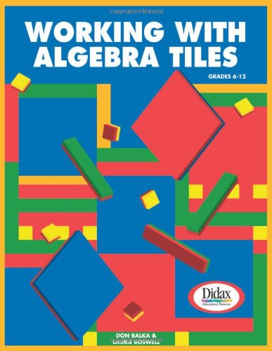 Working with Algebra Tiles, Grades 6-12