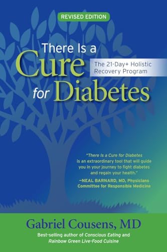 There Is a Cure for Diabetes, Revised Edition: The 21-Day+ Holistic Recovery Program