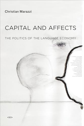 Capital and Affects: The Politics of the Language Economy (Semiotext(e) / Foreign Agents)