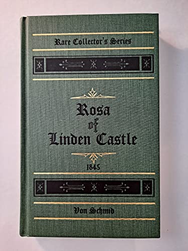 Rosa of Linden Castle: A tale for parents and children (Rare collector's series)
