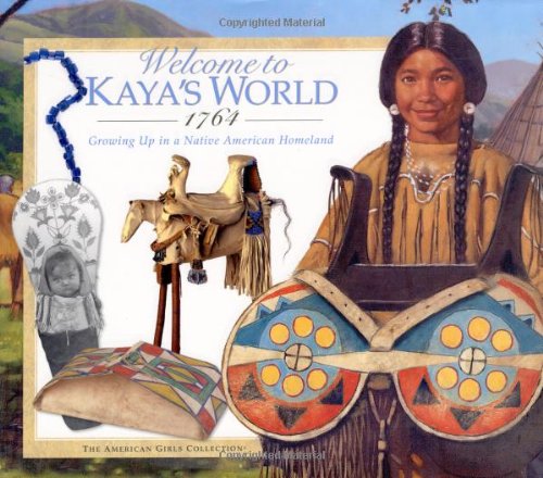 Welcome to Kaya's World 1764: Growing Up in a Native American Homeland (American Girl Collection)