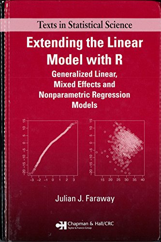 Extending the Linear Model with R: Generalized Linear, Mixed Effects and Nonparametric Regression Models (Chapman & Hall/CRC Texts in Statistical Science)