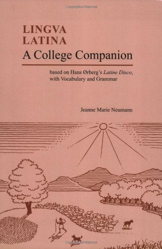 A College Companion Based: Based on Hans Orberg's Latine Disco, With Vocabulary and Grammar (Lingua Latina) (English and Latin Edition)