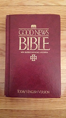 Good News Bible: With Deuterocanonicals/Apocrypha [Good News Translation]