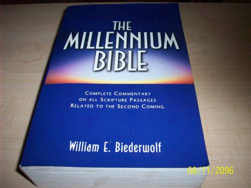 The Millennium Bible: Complete Commentary on All Scripture Passages Related to the Second Coming