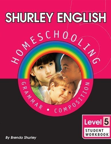 Shurley English: Homeschooling Made Easy -- Level 5, Grammar & Composition. Student Workbook