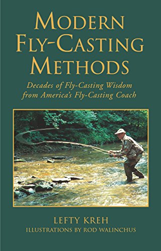 Modern Fly-Casting Methods: Decades of Fly-Casting Wisdom from America's Fly Casting Coach