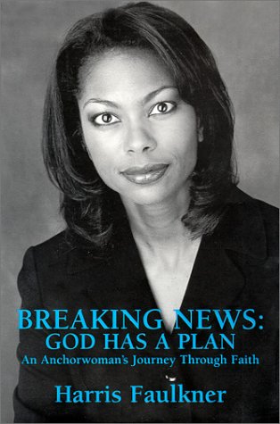 Breaking News: God Has a Plan : An Anchorwoman's Journey Through Faith