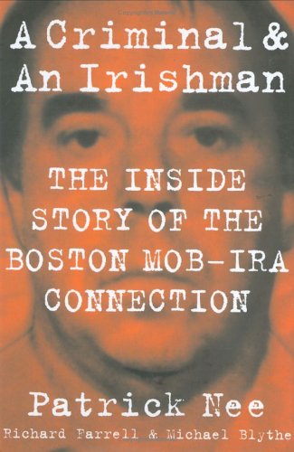 A Criminal and an Irishman: The Inside Story of the Boston Mob-IRA Connection